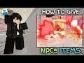 HOW TO GIVE ITEMS TO NPCs Jujutsu Shenanigans Roblox
