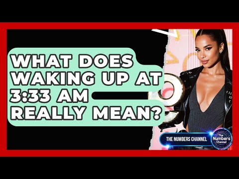 What Does Waking Up At 3:33 AM Really Mean? - The Numbers Channel
