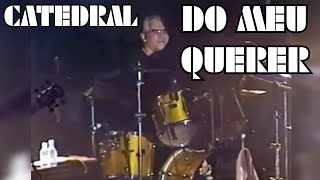 CATEDRAL - DO MEU QUERER