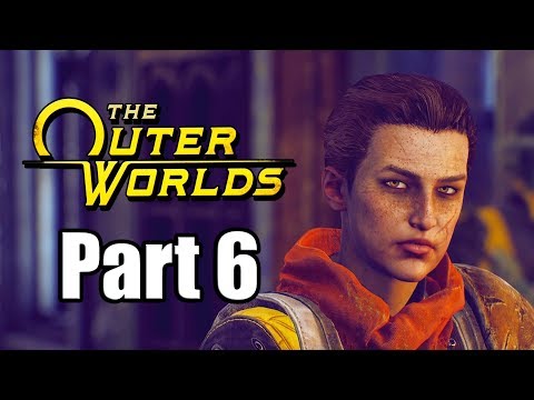 THE OUTER WORLDS Gameplay Walkthrough Part 6 XBOX ONE X - No Commentary