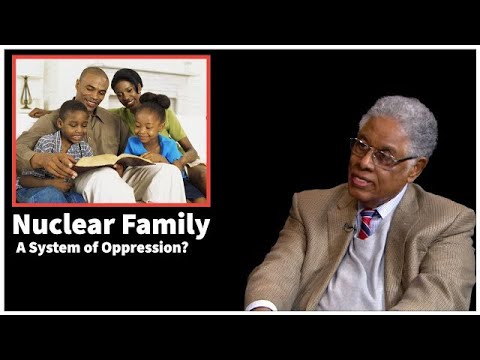 The Nuclear Family is a System of Oppression? Thomas Sowell