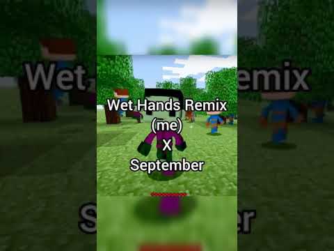 Wet Hands Remix X September
