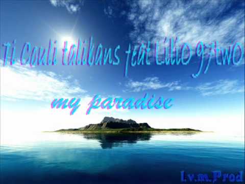 Ti Couli Talibans  feat LiliO-97twO - My Paradise on imesh.com