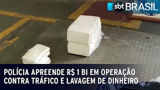Polícia apreende R$ 1 bi em operação contra tráfico e lavagem de dinheiro | SBT Brasil (04/05/23)