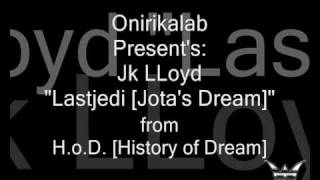 Jk LLoyd - Lastjedi [Jota's Dream] from H.o.D. [History of Dream]