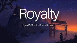 Royalty - Egzod & Maestro Chives feat. Neoni (Lyrics)