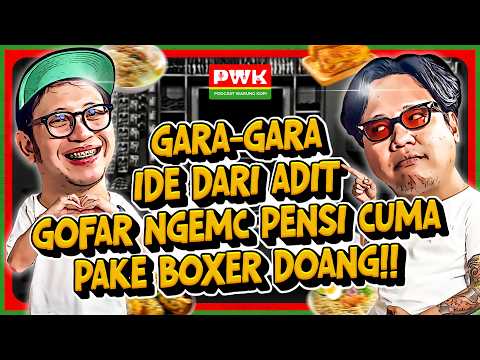PWK - ADIT INSOMNIA JADI SAKSI KISAH CINTA GOFAR, DARI DULU SAMPAI SEKARANG