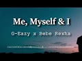 G-Eazy x Bebe Rexha - Me, Myself & I (Lyrics Video)