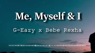 G-Eazy x Bebe Rexha - Me, Myself &amp; I (Lyrics Video)