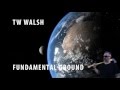 TW Walsh - Fundamental Ground