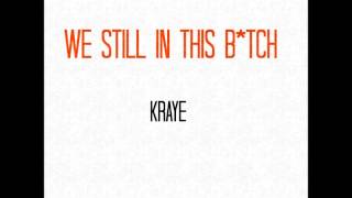 Kraye - We Still In This Bitch (Freestyle)