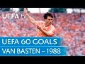 Marco van Basten v Soviet Union, 1988: 60 Great UEFA Goals
