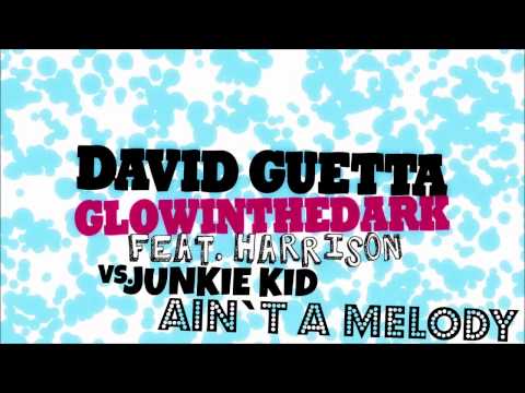 David Guetta & Glowinthedark Feat. Harrison Vs Junkie Kid - Ain`t A Melody (Mondek Mashup)