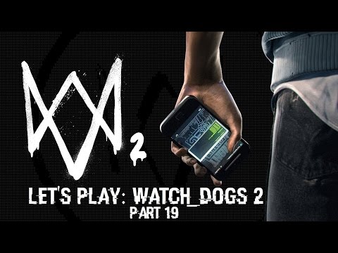 Let's Play: Watch_Dogs 2 - Hitting the Tezcas Where It Hurts (Part 19) [No Commentary, PC]
