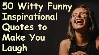 50 Witty Funny Inspirational Quotes | Powerful Motivational Video about Life Lessons