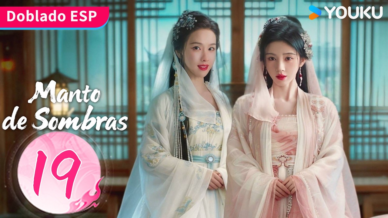 【Doblado ESP】Manto de Sombras EP19 | Ju Jingyi / Joseph Zeng / Chen Duling / Tian Jiarui | YOUKU