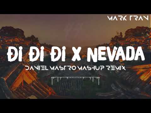Mashup Nevada x Đi Đi Đi | Daniel Mastro Mashup Remix | Bản Mashup Hay Nhất 2018