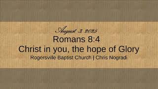 Romans 8:4 - Christ in you, the hope of Glory