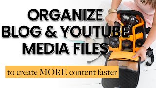 Organize Blog & YouTube Content - Effective Ways to Save Time Finding Photos and Create Content