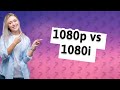 What's better 1080i or 1080p for PS4?