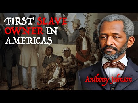 Anthony Johnson - Colonial America's First Slave Owner