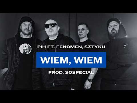 Pih - Wiem, Wiem ft. Fenomen, Sztyku (prod. soSpecial)