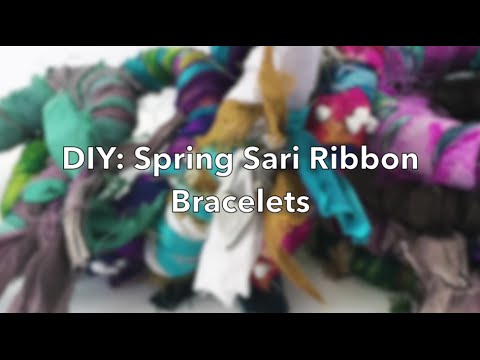 DIY Spring Sari Ribbon Bracelets
