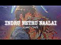 Kadhale Kadhale Slowed Riverb Indru Netru Naalai Xox Music Music Slowed Love Feel Tamil
