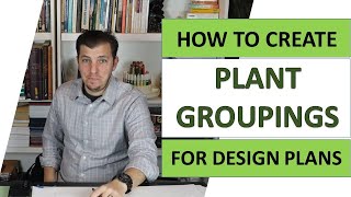 How To Create Plant Groupings For Design Plans