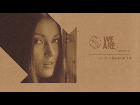 Adam Nathan – We Are | Montreal (Deep House Set) 02
