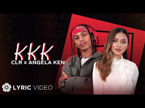 KKK - CLR x Angela Ken (Lyrics)