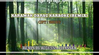 Download lagu KARAOKE KARAMAK DARAU (Remix) CIPT: SHOGY mp3