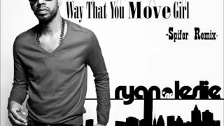 Ryan Leslie - Way That You Move Girl (Spifer Remix)