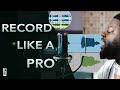 How To Record Vocals Like A Pro From Your Home Studio The Keys To PROFESSIONAL QUALITY VOCALS