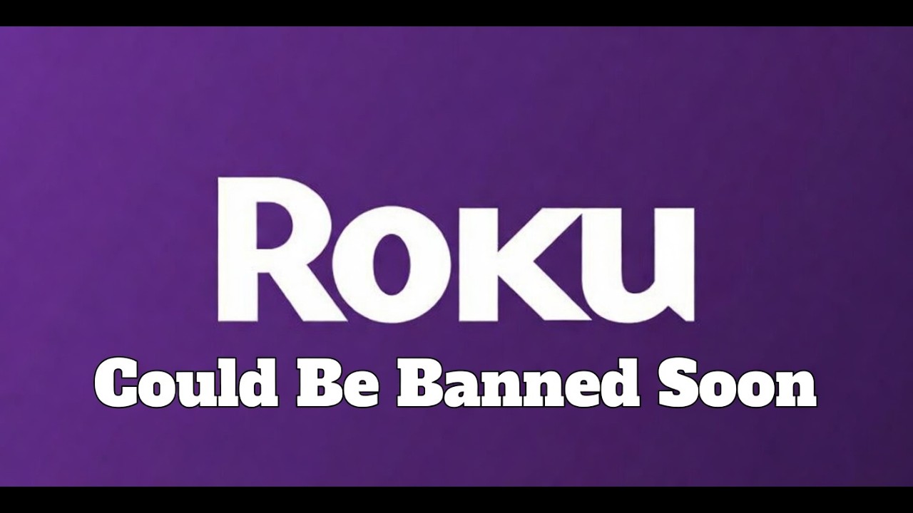 Roku TVs Could Be Banned in The US