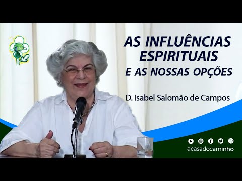 AS INFLUÊNCIAS ESPIRITUAIS E AS NOSSAS OPÇÕES -- com a médium Isabel Salomão de Campos