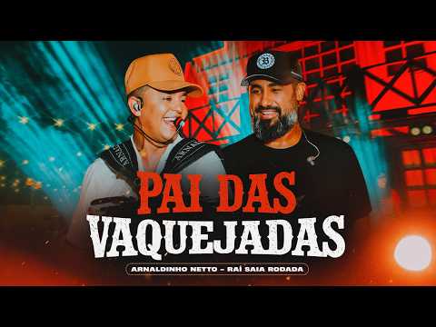 PAI DAS VAQUEJADAS - Arnaldinho Netto, feat. @RaiSaiaRodada