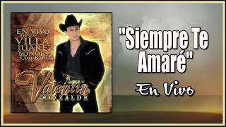 Siempre Te Amaré En Vivo &quot;Valentin Elizalde&quot; En Vivo Desde Juarez Sonora