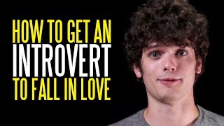 How to Get an Introvert to Fall in Love with You
