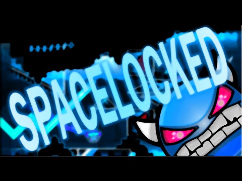 Geometry Dash - SPACELOCKED by LazerBlitz (Demon)