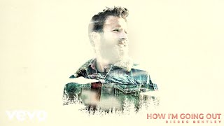 Dierks Bentley - How I’m Going Out (Audio)