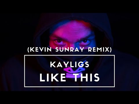 Kayligs - Like This (Kevin Sunray Remix)