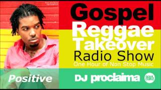 ONE HOUR Gospel Reggae 2017   DJ Proclaima Reggae Takeover Radio Show 19th May 2017