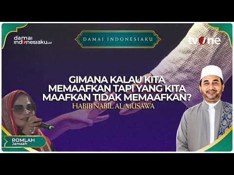 Gimana kalau kita memaafkan tapi yang kita maafkan tidak memaafkan? | DAMAI INDONESIAKU