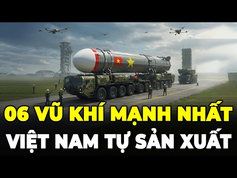 6 Món Vũ Khí Mạnh Nhất Do Việt Nam Tự Sản Xuất