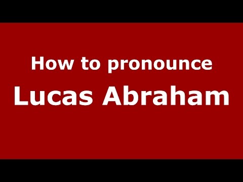 How to pronounce Lucas Abraham (Spanish/Argentina) - PronounceNames.com