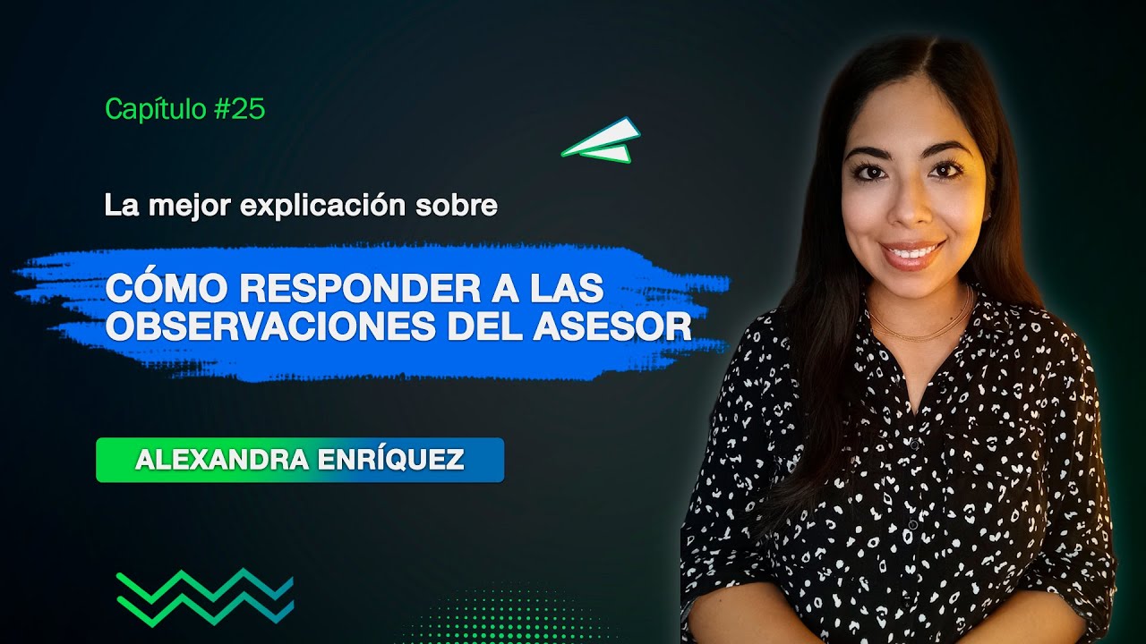 La mejor explicación sobre cómo responder a las observaciones del asesor | Clase 25