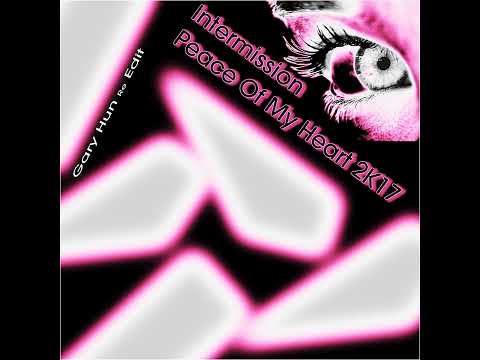 Intermission - Piece Of My Heart (Gary Hun Edit 2017)  2017