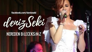 Deniz Seki - Nereden Bileceksiniz (Canlı Performans)
