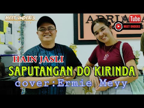 SAPUTANGAN DO KIRINDA -HAIN JASLI || cover : Ermie meyy